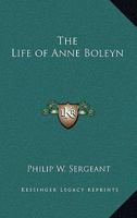 The Life of Anne Boleyn 1417925817 Book Cover