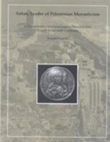 Sabas, Leader of Palestinian Monasticism: A Comparative Study in Eastern Monasticism, Fourth to Seventh Centuries (Dumbarton Oaks Studies) 0884022218 Book Cover