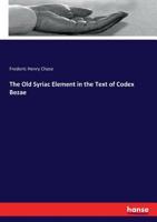 The Old Syriac Element in the Text of Codex Bezae 1498281419 Book Cover
