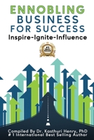 Ennobling Business for Success: Inspire-Ignite-Influence 1735955558 Book Cover