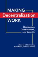 Making Decentralization Work: Democracy, Development, and Security 1588267326 Book Cover
