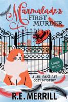 Marmalade's First Murder (Jailhouse Cat Cozy Mysteries Large Print) B0G58CN7VX Book Cover