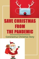 Save Christmas From The Pandemic: Coronavirus Christmas Story null Book Cover