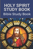 Holy Spirit Study Book: Bible Study Book: Words Of Jesus Study Book B099C8S2JV Book Cover