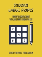 Sudoku Large Prints: Powerful Cognitive Boost With Large Prints Sudoku For Kids 1690490055 Book Cover