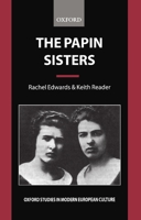 The Papin Sisters (Oxford Studies in Modern European Culture) 0198160119 Book Cover