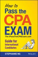 How To Pass The CPA Exam: The IPassTheCPAExam.com Guide for International Candidates 1118613228 Book Cover