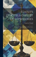 Statuts D'hôtels-Dieu Et De Léproseries: Recueil De Textes Du Xiie Au Xive Siècle 1020368721 Book Cover