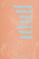 Occupational Health and Safety in the Care and Use of Research Animals 0309052998 Book Cover