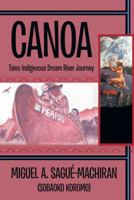 Canoa: Taino Indigenous Dream River Journey 1491788968 Book Cover