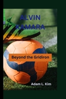 ALVIN KAMARA: Beyond the Gridiron B0CNBY8MJX Book Cover