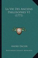 La Vie Des Anciens Philosophes V1 (1771) 1104647117 Book Cover