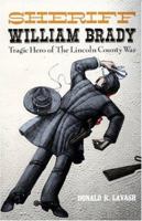 Sheriff William Brady, Tragic Hero of the Lincoln County War (Western Legacy Series) 0865340641 Book Cover