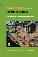 Services for the Urban Poor 5 from Action Plans to Implementation: Guidance for Planners and Engineers 0906055822 Book Cover