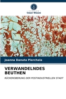VERWANDELNDES BEUTHEN: RÜCKEROBERUNG DER POSTINDUSTRIELLEN STADT 6202835885 Book Cover