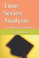 Time Series Analysis: For Business Statistics (Enough for Exams Book 3) 1096091399 Book Cover