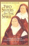 Two Sisters in the Spirit: Therese of Lisieux and Elizabeth of the Trinity 0898701481 Book Cover