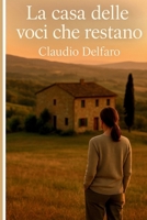 La casa delle voci che restano: Un romanzo sulla memoria, la colpa e la voce che sopravvive al silenzio (Italian Edition) B0G2XK39MT Book Cover