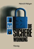 Die Sichere Wohnung: Unfallschutz Brandschutz Einbruchschutz Versicherungen 3528088400 Book Cover