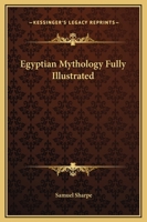 Egyptian Mythology Fully Illustrated 1162899433 Book Cover