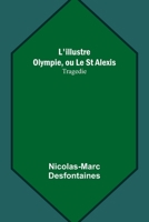 L'illustre Olympie, ou Le St Alexis: Tragedie 9357723374 Book Cover