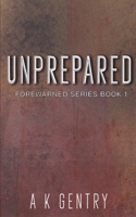 Unprepared (Forewarned) B0FDGXTM36 Book Cover
