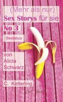 (Mehr als nur) Sex Storys für sie – No 3: Sextabus: von Alicia Schwarz. Sex. Erotik. Abenteuer. (Sex Kurzgeschichten für Frauen – ab 18 ohne Tabus!) B09RLRHR5K Book Cover