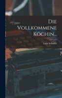 Die Vollkommene Köchin... 1018659560 Book Cover
