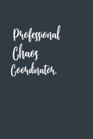 Professional Chaos Coordinator. A beautiful: Lined Notebook / Journal Gift,, 120 Pages, 6 x 9 inches, Personal Diary, Personalized Journal, Customized Journal, The Diary of, First names, Diary to Writ 1676813985 Book Cover