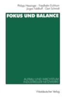 Fokus und Balance: Aufbau und Wachstum Industrieller Netzwerke. Am Beispiel von VW/Zwickau, Jenoptik/Jena und Schienenfahrzeugbau/Sachsen-Anhalt 3531135171 Book Cover