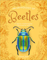 An Anthology of Beetles: A Collection of Brilliant Beetles from Around the World (DK Little Anthologies) B0FJF1MN12 Book Cover