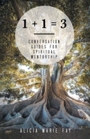 1 + 1 = 3: Conversation Guides for Spiritual Mentorship 1973682931 Book Cover