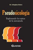Pseudosicologia: Explorando Los Mitos de La Autoayuda 1500537306 Book Cover