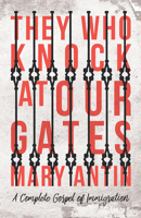 They Who Knock at Our Gates - A Complete Gospel of Immigration 1528702778 Book Cover