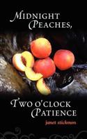 Midnight Peaches, Two O'Clock Patience: A Collection of Essays, Poems, and Short Stories on Womanhood and the Spirit 0975990829 Book Cover