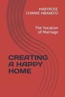 Creating a Happy Home: The Vocation of Marriage B093C9Q521 Book Cover