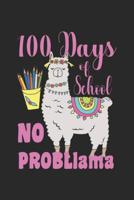 100 Days Of School No Probllama: School Notes Notebook Primary School Notebook School kids, students, pupils for sketches, notes, tasks, ideas and To-Do lists, Dot Grid notebook, 120 pages 1080808566 Book Cover
