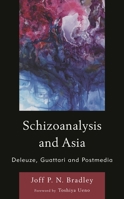 Schizoanalysis and Asia: Deleuze, Guattari and Postmedia 1538157756 Book Cover