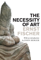 The Necessity of Art: A Marxist Approach 0140551514 Book Cover