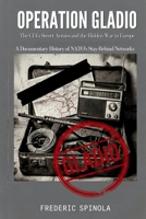 Operation Gladio: The CIA's Secret Armies and the Hidden War in Europe: A Documentary History of NATO's Stay-Behind Networks B0GZ6PWJ6Y Book Cover