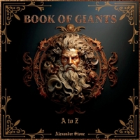 Book of Giants: A to Z 1738037908 Book Cover