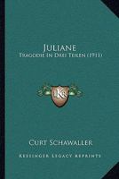Juliane: Tragodie In Drei Teilen (1911) 1120633311 Book Cover