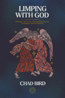 Limping with God: Jacob & the Old Testament Guide to Messy Discipleship 1948969831 Book Cover