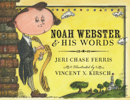 Noah Webster and His Words 0547390556 Book Cover