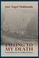 Falling to My Death: Vertical Rhetorics in Neoliberal Mexico (Rhetoric and Conflict) 1638042020 Book Cover