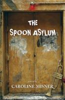 The Spoon Asylum 1771871555 Book Cover