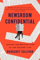 Newsroom Confidential: Lessons (and Worries) from an Ink-Stained Life 1250281903 Book Cover