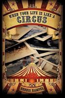 When Your Life Is Like a Circus 1609578198 Book Cover