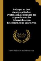 Beilagen zu dem stenographischen Protokollen des Hauses der Abgeordneten des sterreichischen Reichsrathes im Jahre 1901. 1010667831 Book Cover