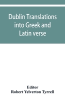 Dublin translations into Greek and Latin verse 9353929725 Book Cover